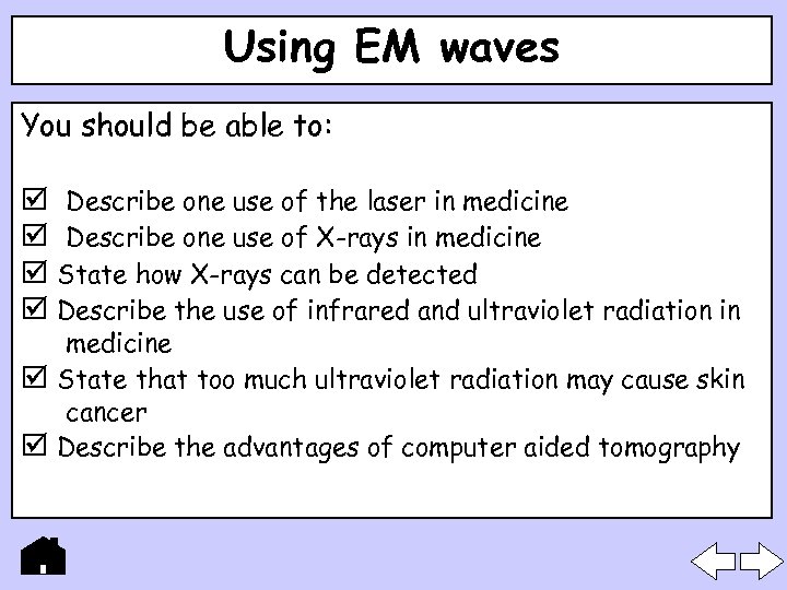 Using EM waves You should be able to: Describe one use of the laser