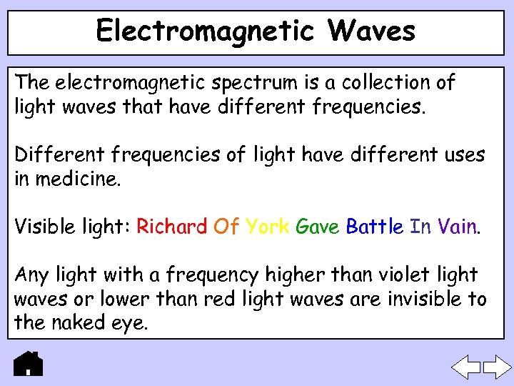 Electromagnetic Waves The electromagnetic spectrum is a collection of light waves that have different