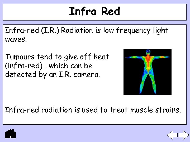 Infra Red Infra-red (I. R. ) Radiation is low frequency light waves. Tumours tend