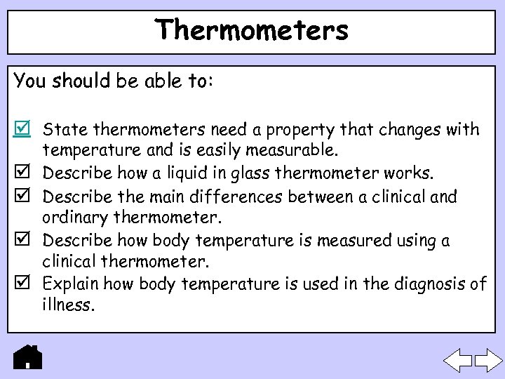 Thermometers You should be able to: State thermometers need a property that changes with