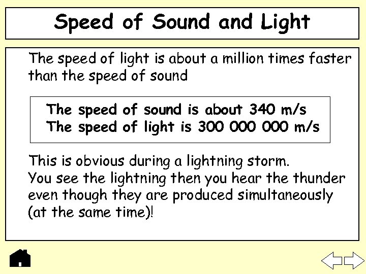 Speed of Sound and Light The speed of light is about a million times