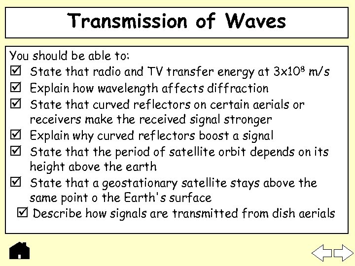 Transmission of Waves You should be able to: State that radio and TV transfer