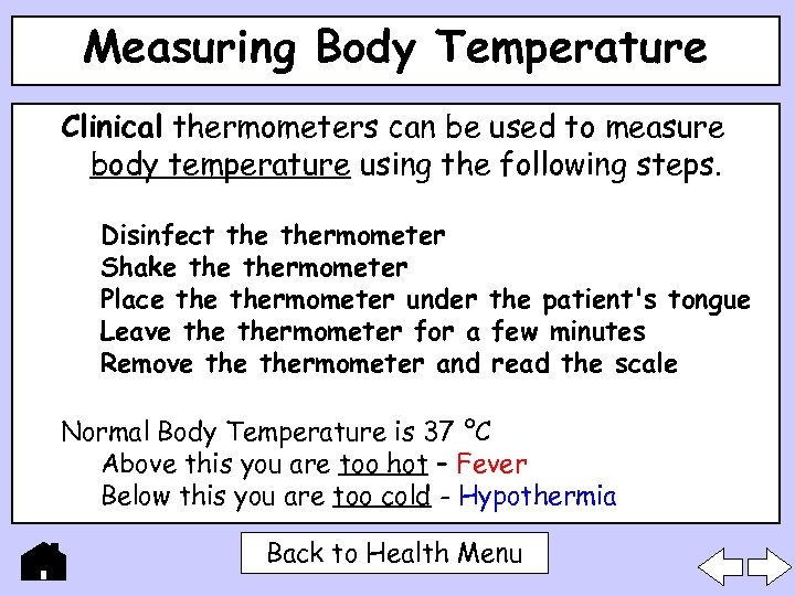 Measuring Body Temperature Clinical thermometers can be used to measure body temperature using the