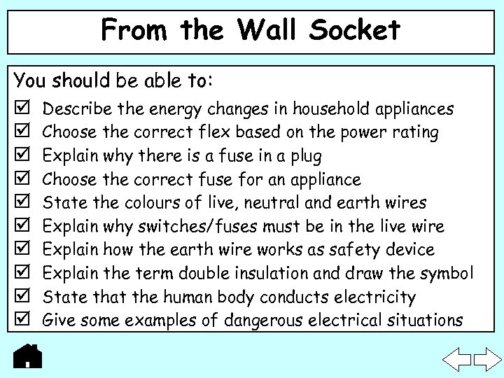 From the Wall Socket You should be able to: Describe the energy changes in