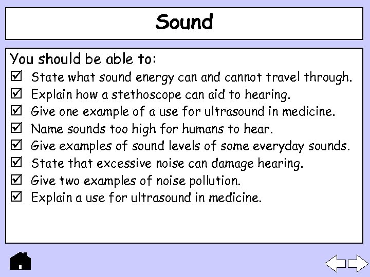 Sound You should be able to: State what sound energy can and cannot travel