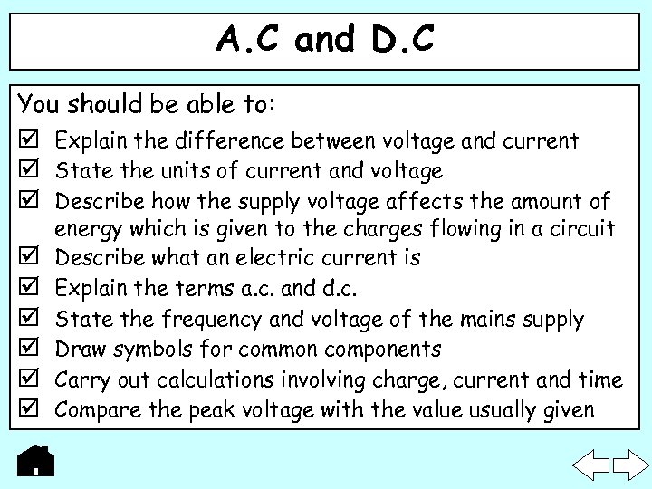 A. C and D. C You should be able to: Explain the difference between