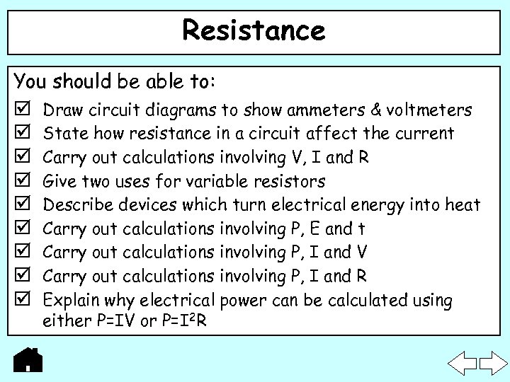 Resistance You should be able to: Draw circuit diagrams to show ammeters & voltmeters