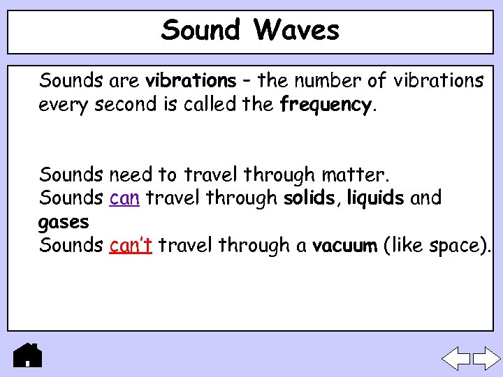 Sound Waves Sounds are vibrations – the number of vibrations every second is called