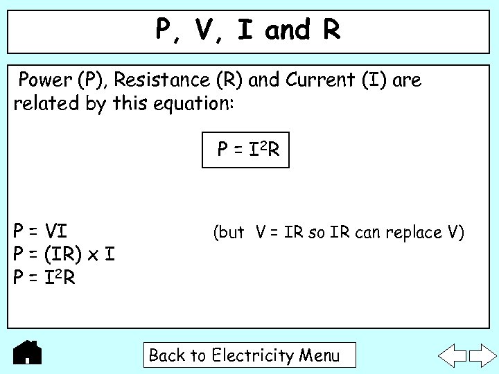 P, V, I and R Power (P), Resistance (R) and Current (I) are related