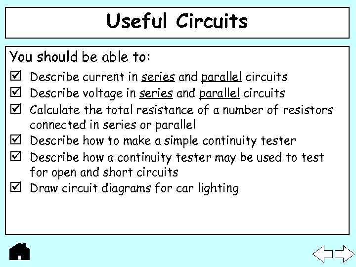 Useful Circuits You should be able to: Describe current in series and parallel circuits