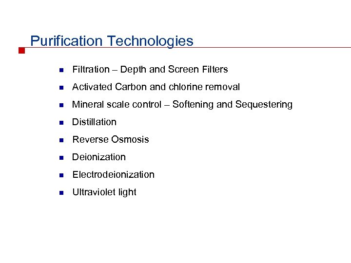 Purification Technologies n Filtration – Depth and Screen Filters n Activated Carbon and chlorine