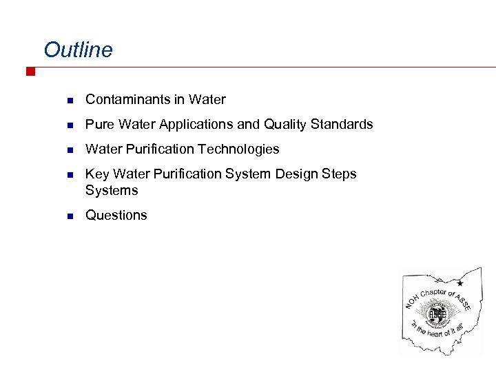 Outline n Contaminants in Water n Pure Water Applications and Quality Standards n Water