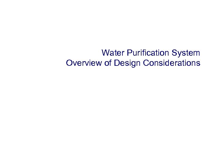 Water Purification System Overview of Design Considerations 