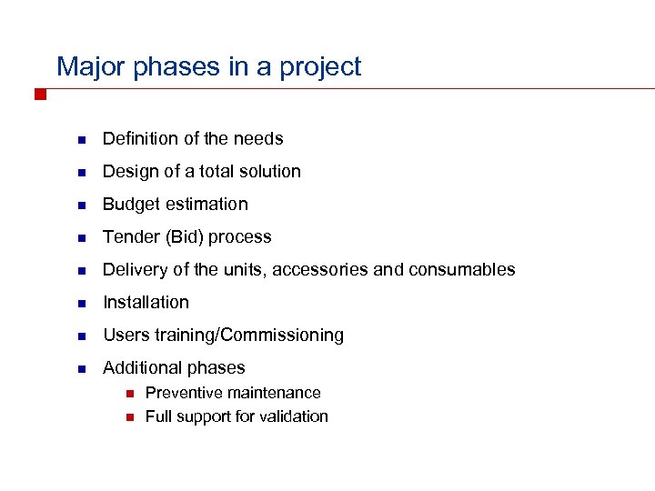 Major phases in a project n Definition of the needs n Design of a