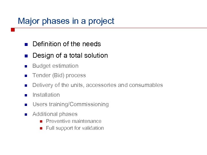 Major phases in a project n Definition of the needs n Design of a