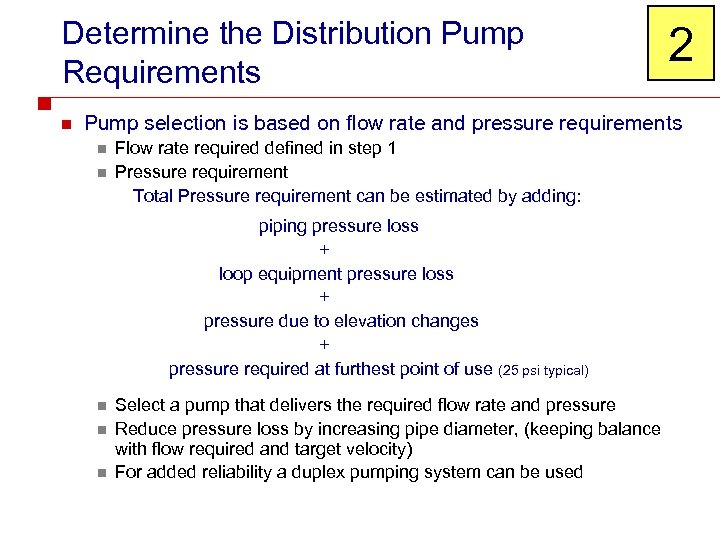 Determine the Distribution Pump Requirements n 2 Pump selection is based on flow rate