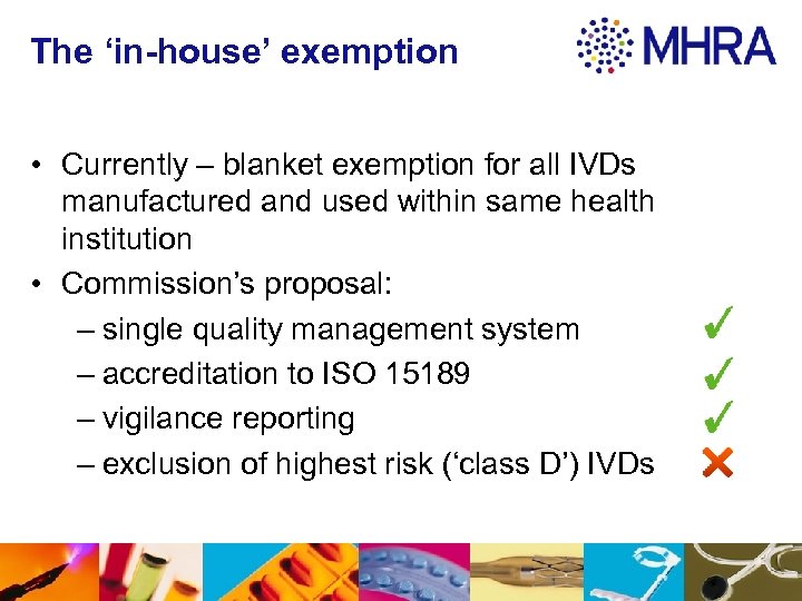 The ‘in-house’ exemption • Currently – blanket exemption for all IVDs manufactured and used