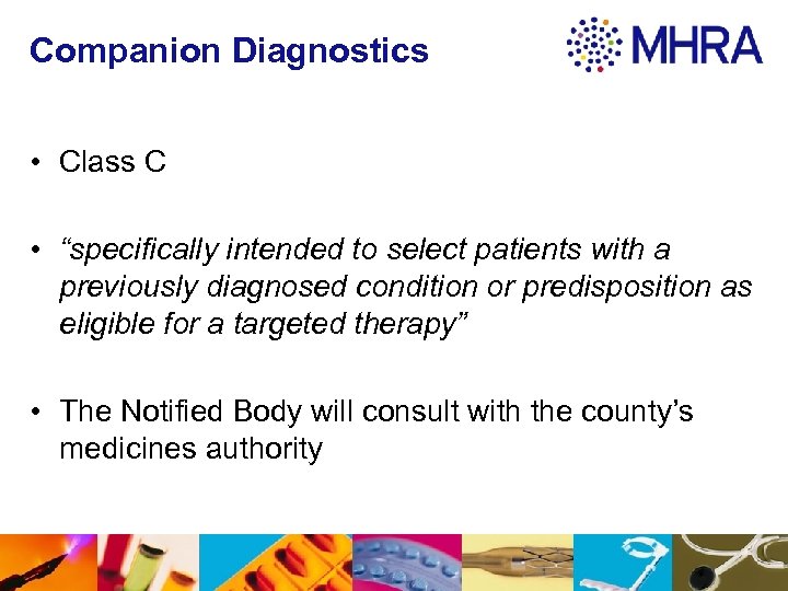 Companion Diagnostics • Class C • “specifically intended to select patients with a previously