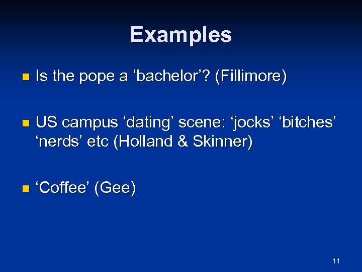 Examples n Is the pope a ‘bachelor’? (Fillimore) n US campus ‘dating’ scene: ‘jocks’