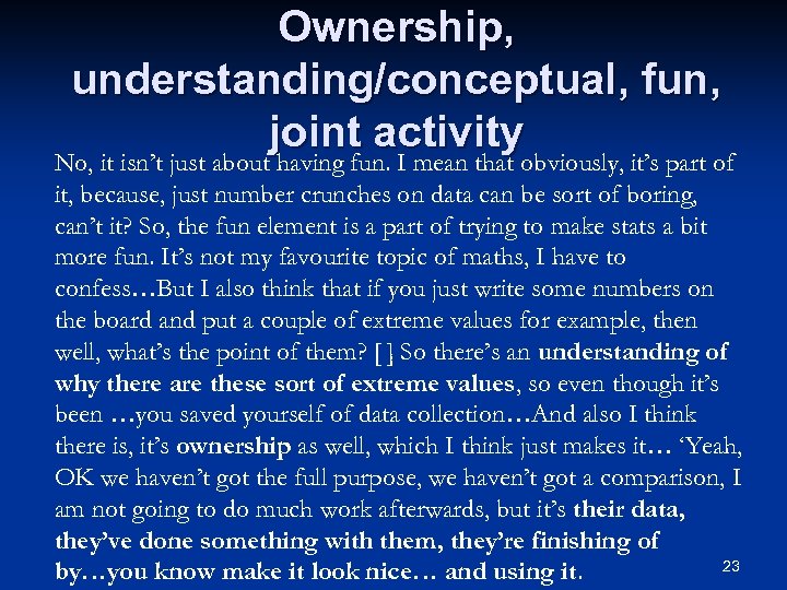 Ownership, understanding/conceptual, fun, joint activity No, it isn’t just about having fun. I mean