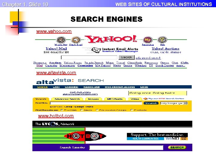 Chapter 1. Slide 10 WEB SITES OF CULTURAL INSTITUTIONS SEARCH ENGINES www. yahoo. com