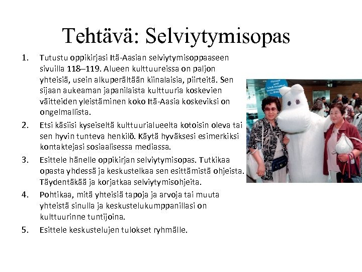 Tehtävä: Selviytymisopas 1. 2. 3. 4. 5. Tutustu oppikirjasi Itä-Aasian selviytymisoppaaseen sivuilla 118 119.