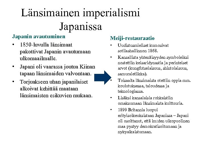 Länsimainen imperialismi Japanissa Japanin avautuminen • 1850 -luvulla länsimaat pakottivat Japanin avautumaan ulkomaailmalle. •