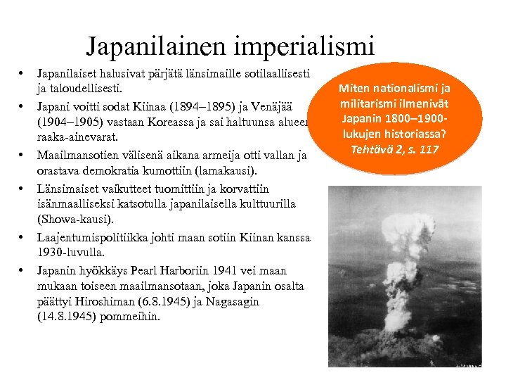 Japanilainen imperialismi • • • Japanilaiset halusivat pärjätä länsimaille sotilaallisesti ja taloudellisesti. Japani voitti