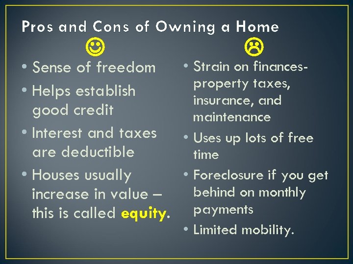 Pros and Cons of Owning a Home • Strain on finances • Sense of