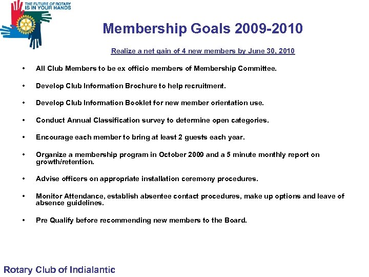 Membership Goals 2009 -2010 Realize a net gain of 4 new members by June