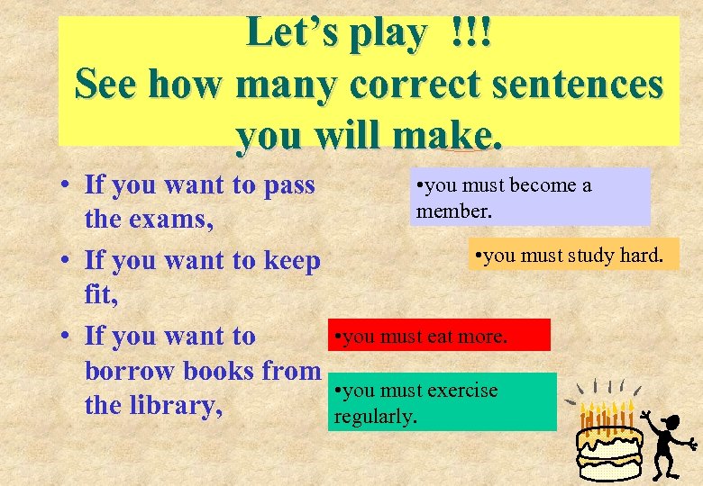 Let’s play !!! See how many correct sentences you will make. • If you