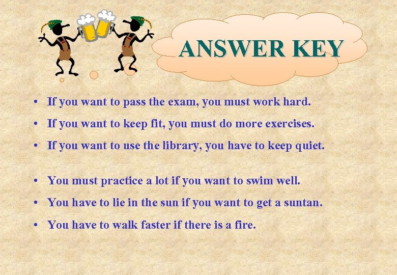 ANSWER KEY • If you want to pass the exam, you must work hard.