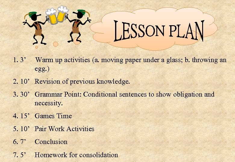 1. 3’ Warm up activities (a. moving paper under a glass; b. throwing an