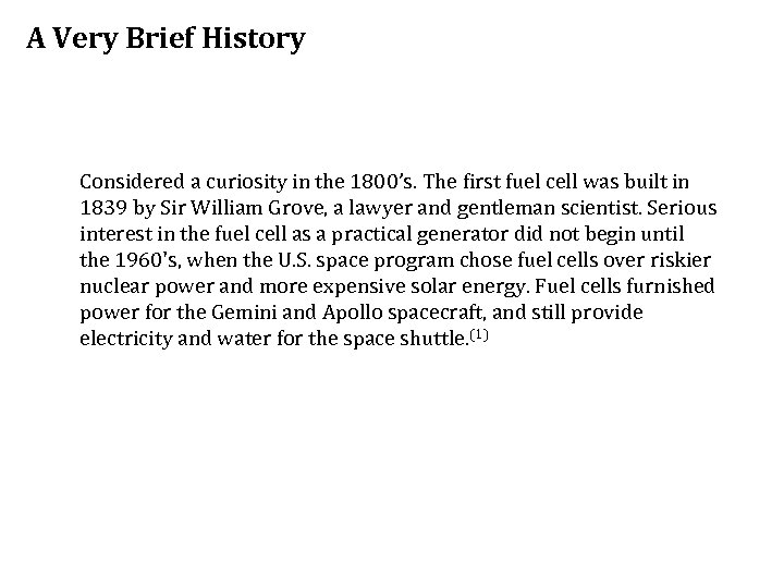 A Very Brief History Considered a curiosity in the 1800’s. The first fuel cell