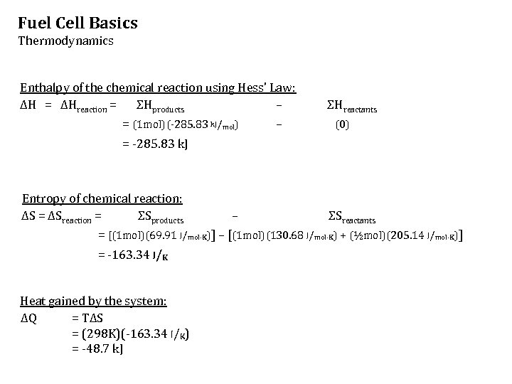 Fuel Cell Basics Thermodynamics Enthalpy of the chemical reaction using Hess’ Law: ΔH =