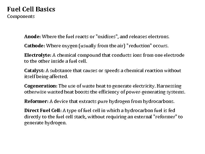 Fuel Cell Basics Components Anode: Where the fuel reacts or 
