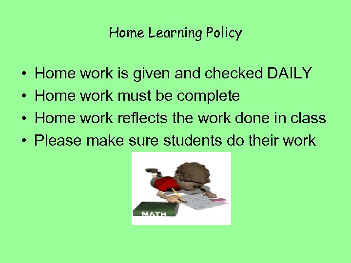 Home Learning Policy • • Home work is given and checked DAILY Home work