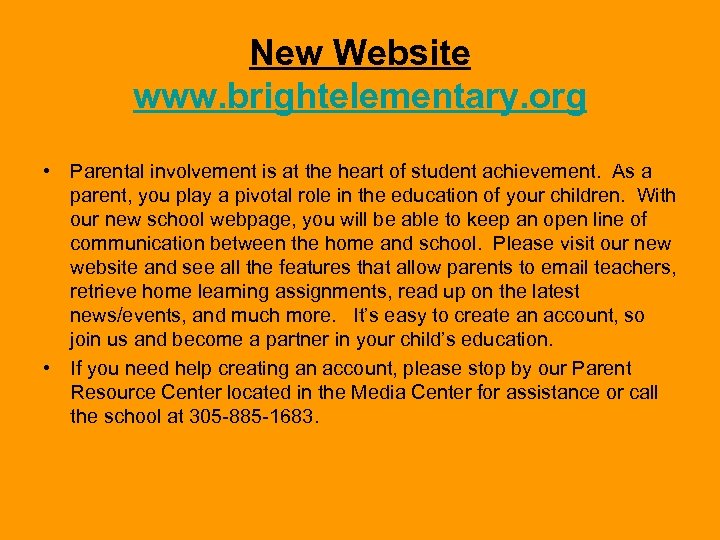New Website www. brightelementary. org • Parental involvement is at the heart of student