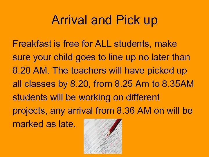Arrival and Pick up Freakfast is free for ALL students, make sure your child