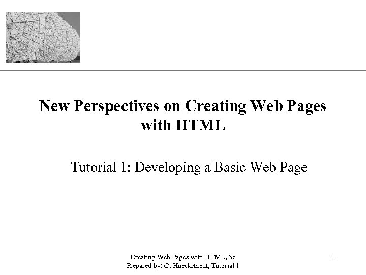 XP New Perspectives on Creating Web Pages with HTML Tutorial 1: Developing a Basic