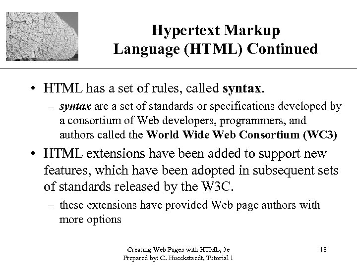 XP Hypertext Markup Language (HTML) Continued • HTML has a set of rules, called