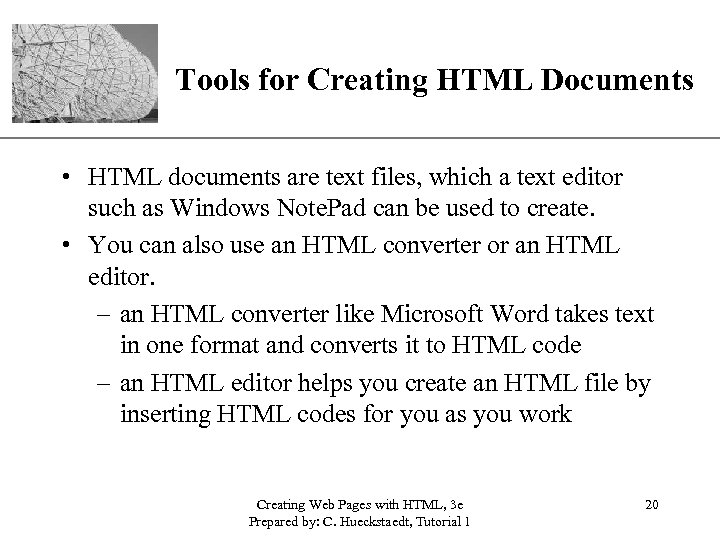 XP Tools for Creating HTML Documents • HTML documents are text files, which a