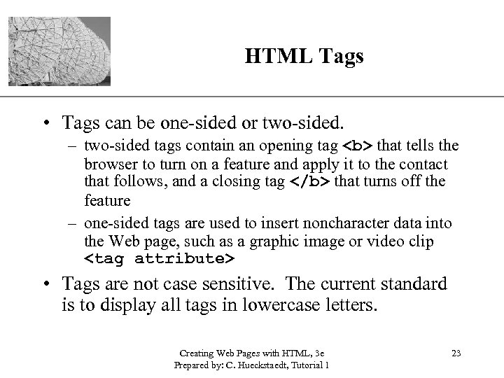 XP HTML Tags • Tags can be one-sided or two-sided. – two-sided tags contain