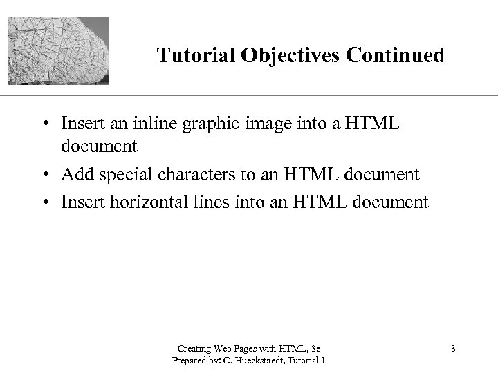 Tutorial Objectives Continued XP • Insert an inline graphic image into a HTML document