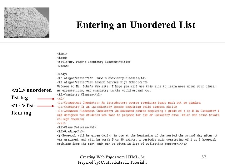 Entering an Unordered List XP <ul> unordered list tag <li> list item tag Creating