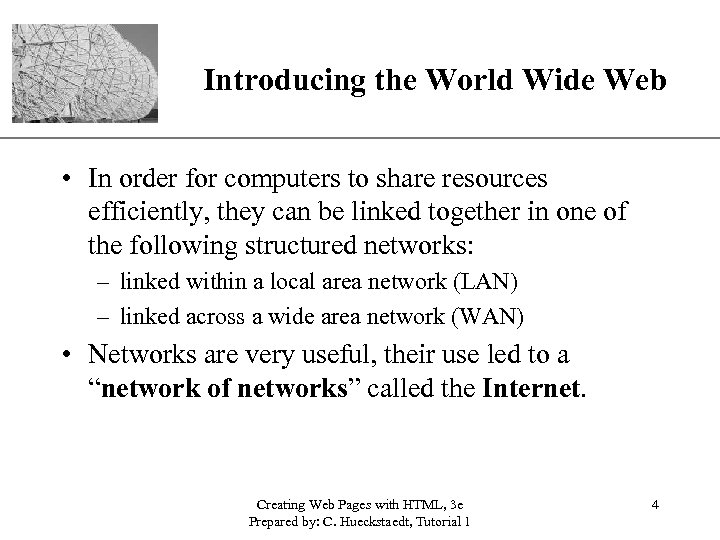 XP Introducing the World Wide Web • In order for computers to share resources