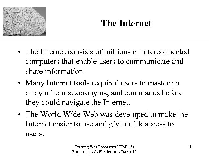 XP The Internet • The Internet consists of millions of interconnected computers that enable