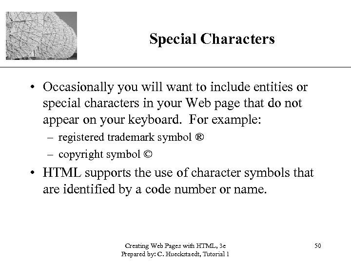 Special Characters XP • Occasionally you will want to include entities or special characters