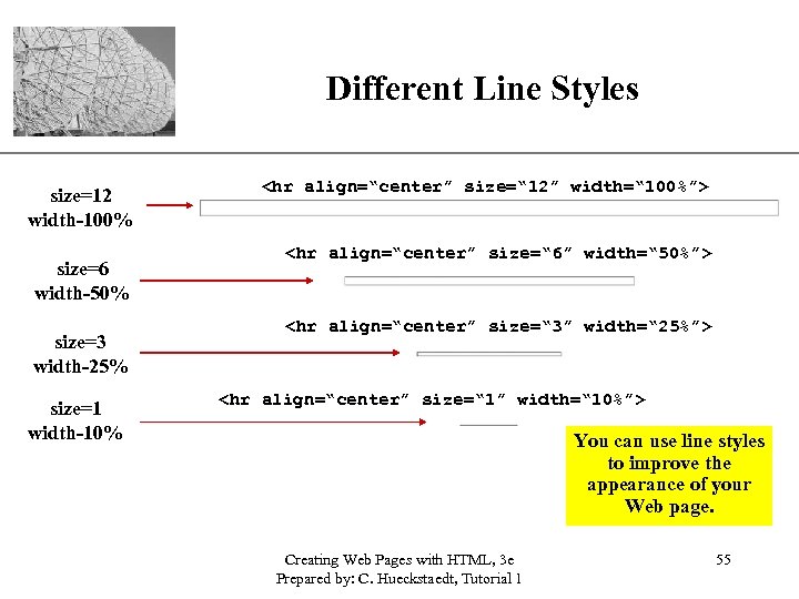 Different Line Styles size=12 width-100% size=6 width-50% size=3 width-25% size=1 width-10% XP <hr align=“center”