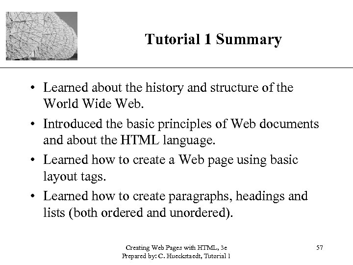 XP Tutorial 1 Summary • Learned about the history and structure of the World